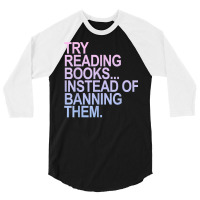 Try Reading Books Instead Of Banning Them   Pastels T Shirt 3/4 Sleeve Shirt | Artistshot