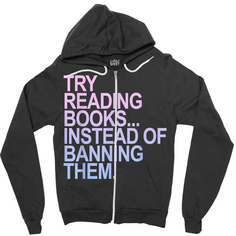 Try Reading Books Instead Of Banning Them   Pastels T Shirt Zipper Hoodie by cm-arts | Artistshot