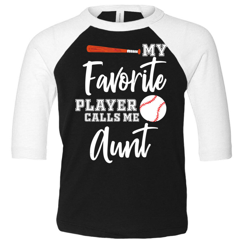 My Favorite Player Calls Me Aunt Baseball Aunt Toddler 3/4 Sleeve Tee by Kemriban527 | Artistshot