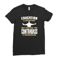 Contrabass Playing Is Importanter Quote Ladies Fitted T-shirt | Artistshot