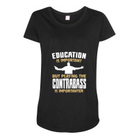 Contrabass Playing Is Importanter Quote Maternity Scoop Neck T-shirt | Artistshot