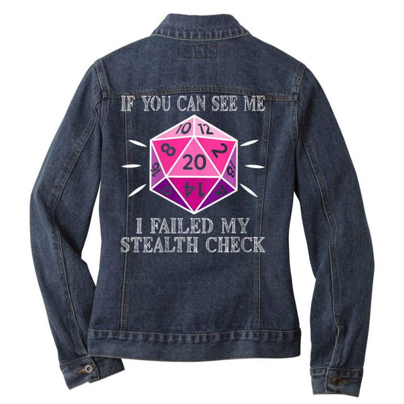 Womens D20 Rpg Gaming If You Can See Me I Failed My Stealth Check V-ne Ladies Denim Jacket by hotoancuong | Artistshot