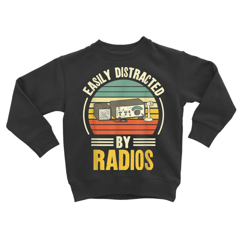 Easily Distracted By Radios Ham Radio Amateur Radio T Shirt Toddler Sweatshirt by cm-arts | Artistshot