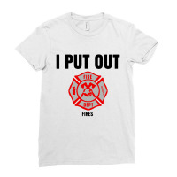 Firefighter I Put Out Fire Ladies Fitted T-shirt | Artistshot