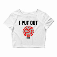 Firefighter I Put Out Fire Crop Top | Artistshot