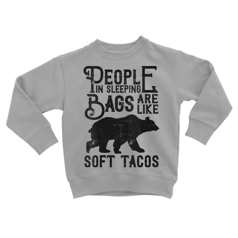 Womens People In Sleeping Bags Are Like Soft Tacos Funny Camping V Nec Toddler Sweatshirt by cm-arts | Artistshot