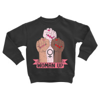 Woman Up Feminist Feminism Women Empowerment Gender Equality T Shirt Toddler Sweatshirt | Artistshot