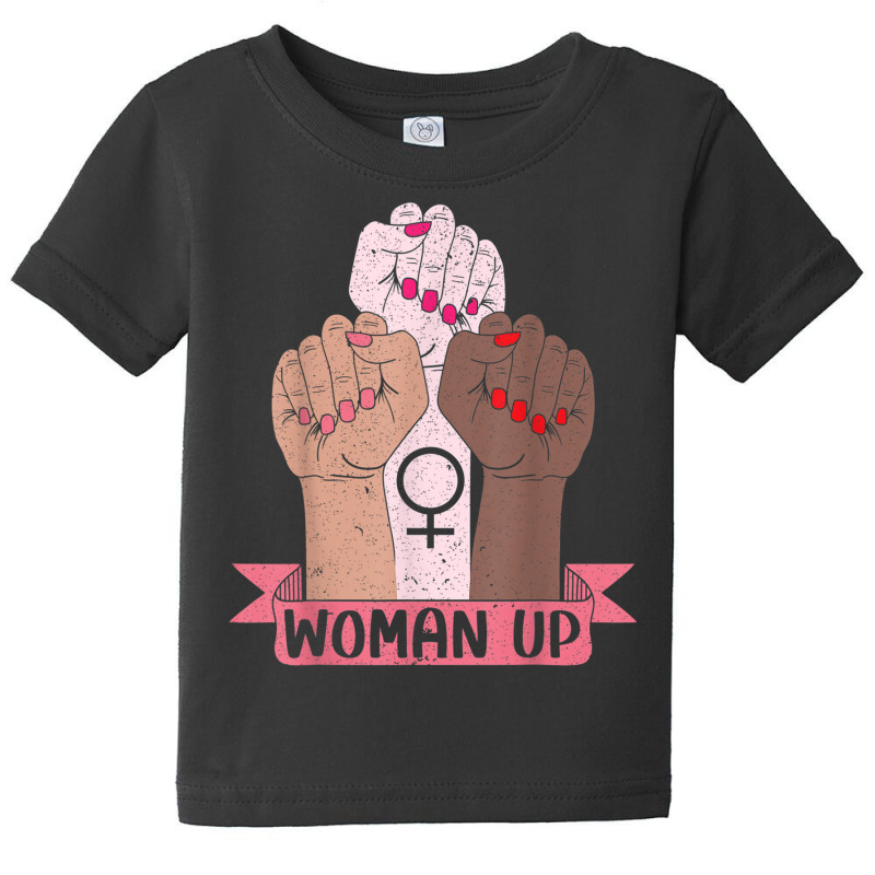 Woman Up Feminist Feminism Women Empowerment Gender Equality T Shirt Baby Tee by cm-arts | Artistshot