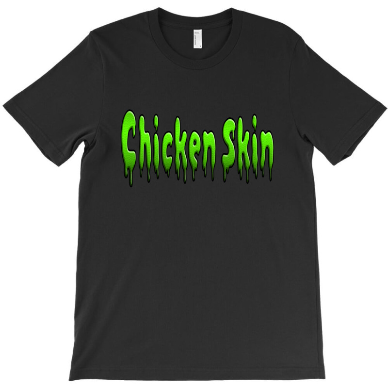 Chicken Skin T-shirt | Artistshot