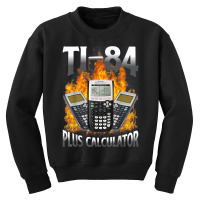 Ti 84 Plus Calculator Funny Math Teacher T Shirt Youth Sweatshirt | Artistshot