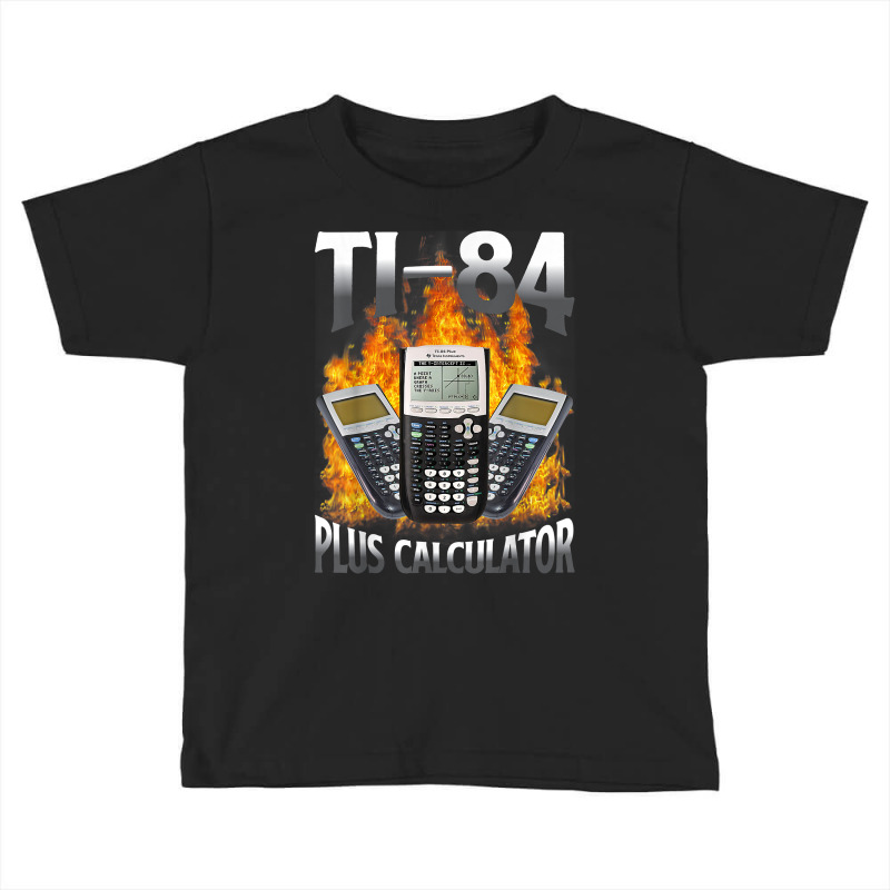 Ti 84 Plus Calculator Funny Math Teacher T Shirt Toddler T-shirt by cm-arts | Artistshot