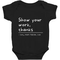 Show Your Work, Thanks Math Teacher Baby Bodysuit | Artistshot