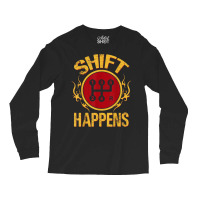 Manual Car Shift Happens Manual Gear Shift Long Sleeve Shirts | Artistshot