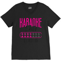 Karaoke Singer Karaoke Skills Loading Please Wait V-neck Tee | Artistshot