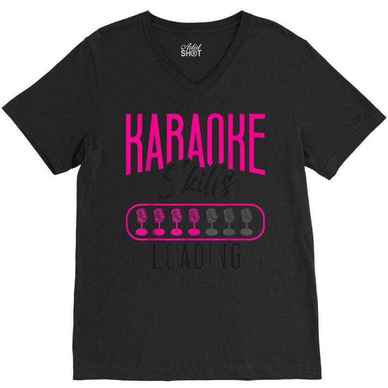 Karaoke Singer Karaoke Skills Loading Please Wait V-neck Tee | Artistshot