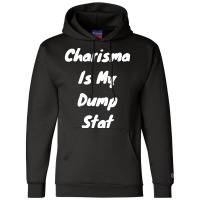 Charisma Is Dump Stat Champion Hoodie | Artistshot