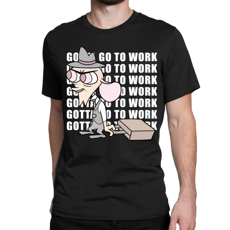 Gotta Go To Work Classic T-shirt by cm-arts | Artistshot