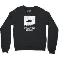 The X Files I Want To Leave [tb] Crewneck Sweatshirt | Artistshot