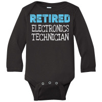 Retired Electronics Technician Gifts Funny Retirement Long Sleeve Baby Bodysuit | Artistshot