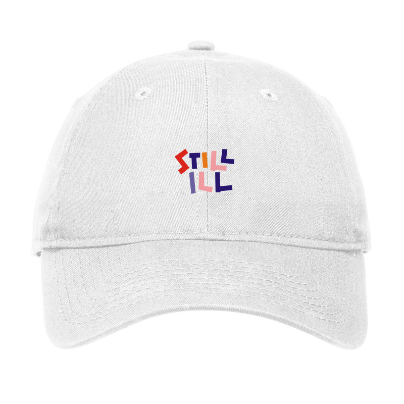 Still Ill Adjustable Cap | Artistshot