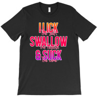 I Lick The Salt Swallow The Tequila And Suck The Lime T-shirt | Artistshot