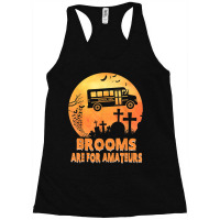 Brooms Are For Amateurs Witch Riding School Bus Halloween Racerback Tank | Artistshot