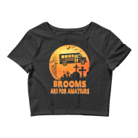 Brooms Are For Amateurs Witch Riding School Bus Halloween Crop Top | Artistshot