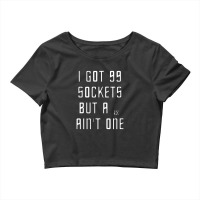 I've Got 99 Sockets Crop Top | Artistshot