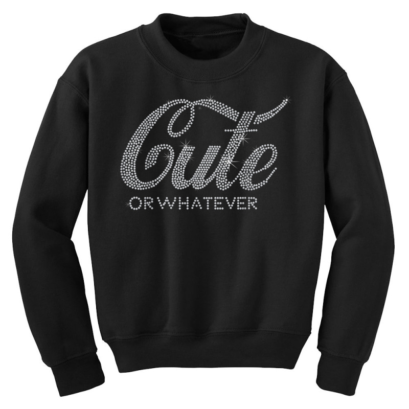 Cute Or Whatever Bling Rhinestone Design For Woman Birthday Youth Sweatshirt by Fashonus | Artistshot