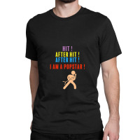 Hit After Hit After Hit I Am A Pop Star Classic T-shirt | Artistshot