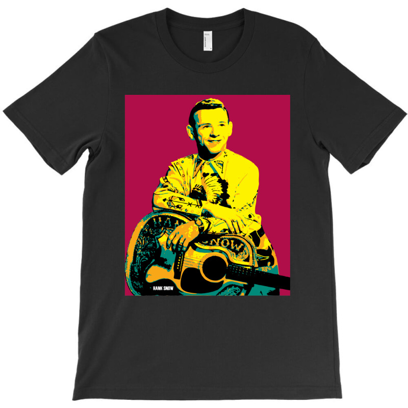 Hank Snow Clarence Eugene Snow The Singing Ranger The Yodeling Ranger  T-shirt | Artistshot