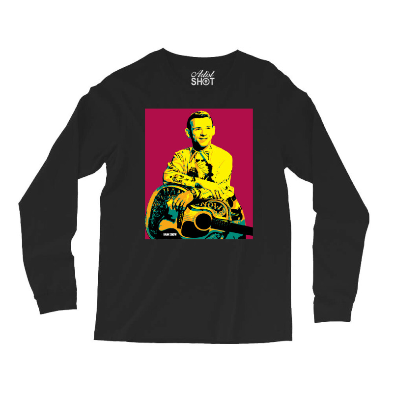 Hank Snow Clarence Eugene Snow The Singing Ranger The Yodeling Ranger  Long Sleeve Shirts | Artistshot