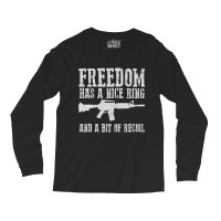 Awesome Freedom Has A Nice Ring And A Bit Of Recoil Sweatshirt Long Sleeve Shirts | Artistshot