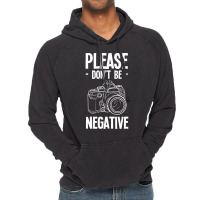 Amateur Photographer T-shirtdont Be Negative Photography Hobby Shootin Vintage Hoodie | Artistshot