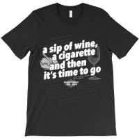 A Sip Of Wine, A Cigarette And Then Its Time To Go Fitted T-shirt | Artistshot