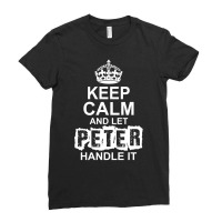 Keep Calm And Let Peter Handle It Ladies Fitted T-shirt | Artistshot