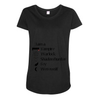 I Am A.... Warlock, Vampire, Shadowhunter, Fey, Werewolf Maternity Scoop Neck T-shirt | Artistshot