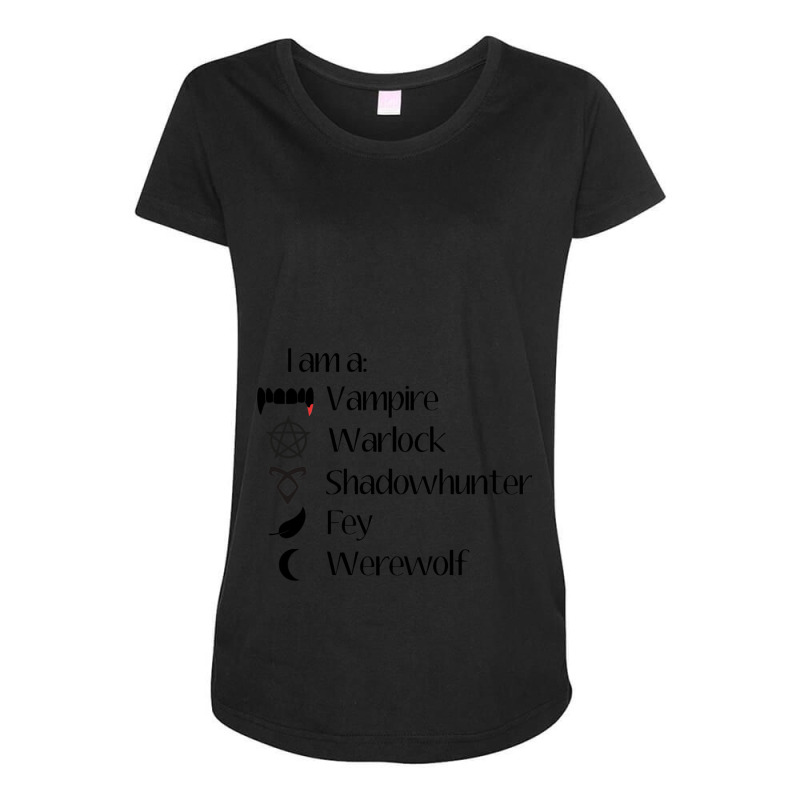 I Am A.... Warlock, Vampire, Shadowhunter, Fey, Werewolf Maternity Scoop Neck T-shirt by cm-arts | Artistshot