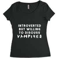 Introverted But Willing To Discuss Vampires Women's Triblend Scoop T-shirt | Artistshot