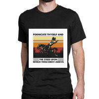 Fornicate Thyself And Steed Upon Which Thou Didst Arrive Vintage Classic T-shirt | Artistshot