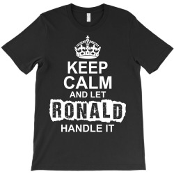 Keep Calm And Let Ronald Handle It T-Shirt | Artistshot