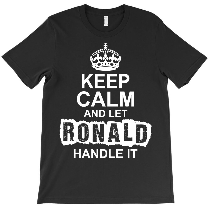 Keep Calm And Let Ronald Handle It T-shirt | Artistshot