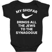 My Shofar Brings All The Jews To The Synagogue Rosh Hashanah T Shirt Baby Bodysuit | Artistshot