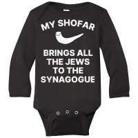 My Shofar Brings All The Jews To The Synagogue Rosh Hashanah T Shirt Long Sleeve Baby Bodysuit | Artistshot