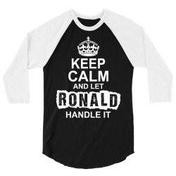 Keep Calm And Let Ronald Handle It 3/4 Sleeve Shirt | Artistshot