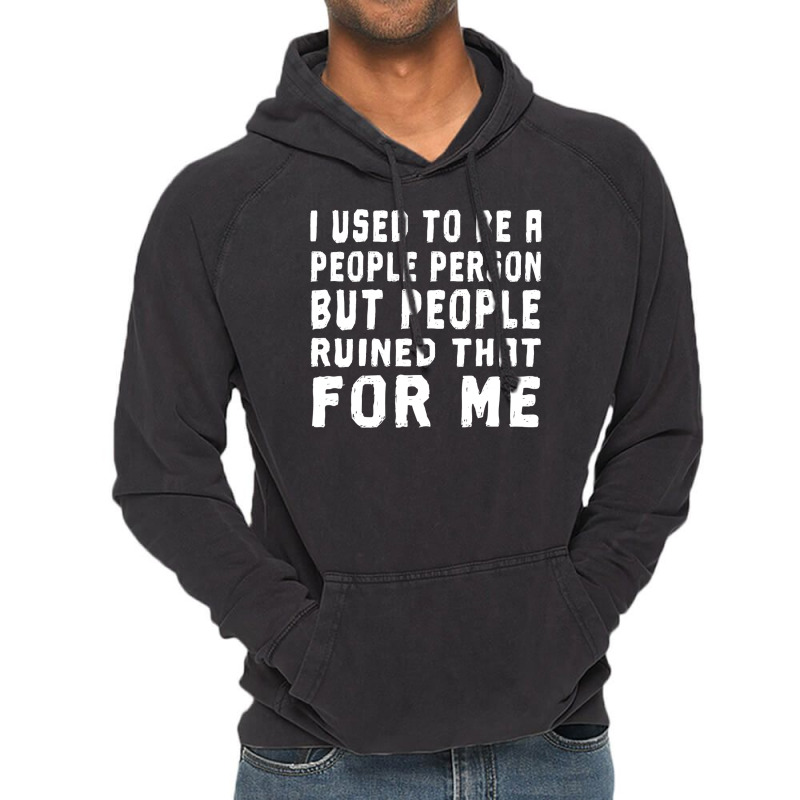 I Used To Be A People Person But People Ruined That For Me Vintage Hoodie by badieu97 | Artistshot