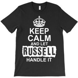 Keep Calm And Let Russell Handle It T-Shirt | Artistshot