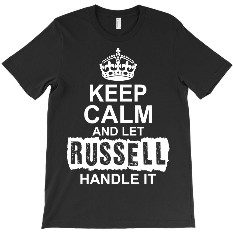 Keep Calm And Let Russell Handle It T-shirt | Artistshot
