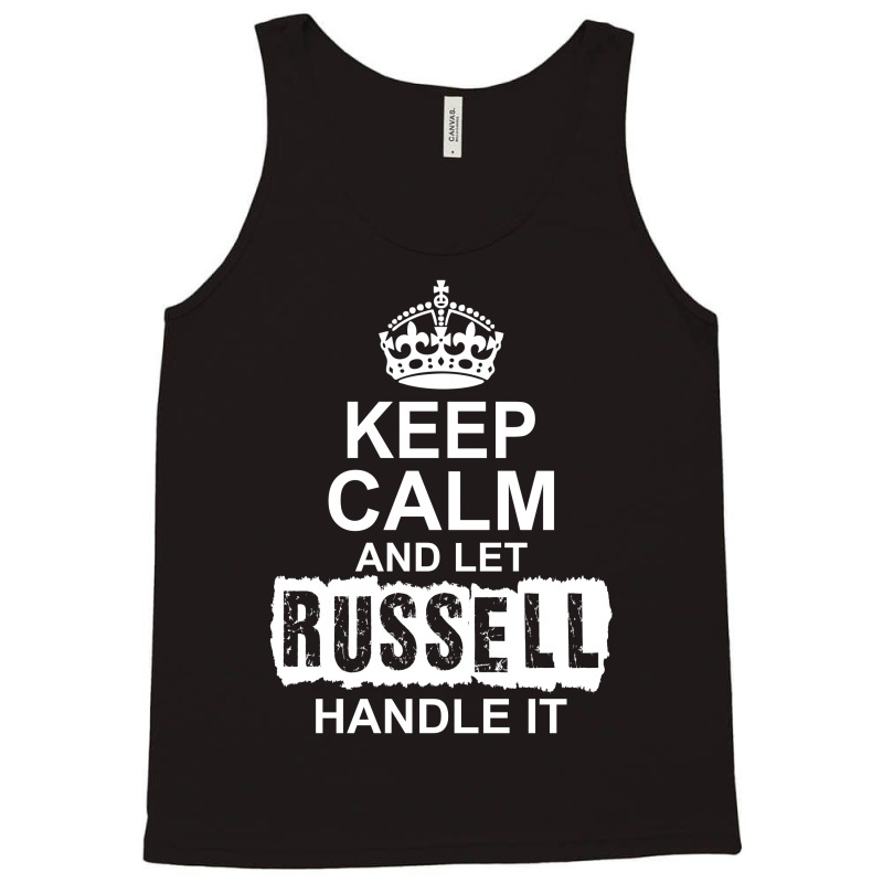 Keep Calm And Let Russell Handle It Tank Top by tshiart | Artistshot