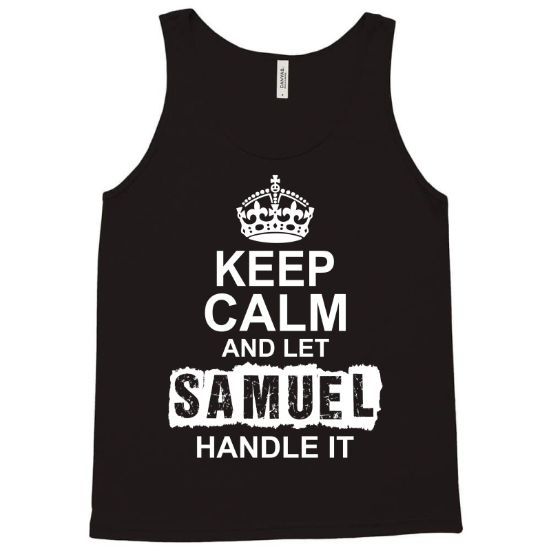 Keep Calm And Let Samuel Handle It Tank Top | Artistshot